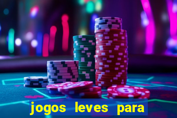 jogos leves para pc fraco blog